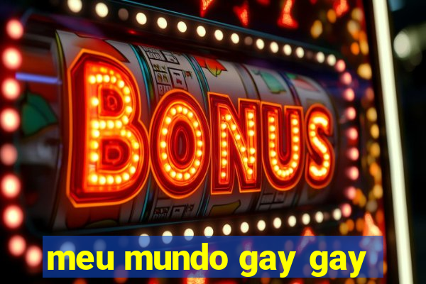 meu mundo gay gay